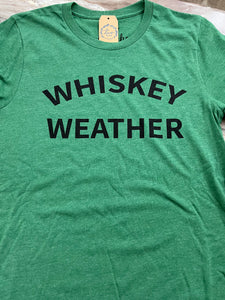"Whiskey Weather" Graphic Tees